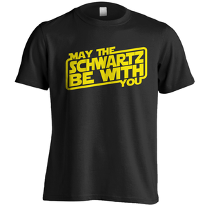 May The Schwartz Be With You | Spaceballs | T-Shirt