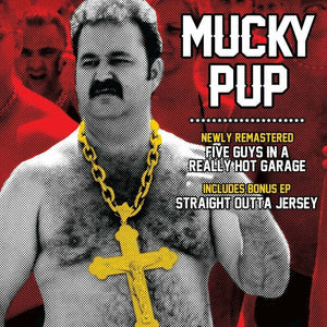 Mucky Pup | Five Guys in a Really Hot Garage  + Straight out of Jersey | CD