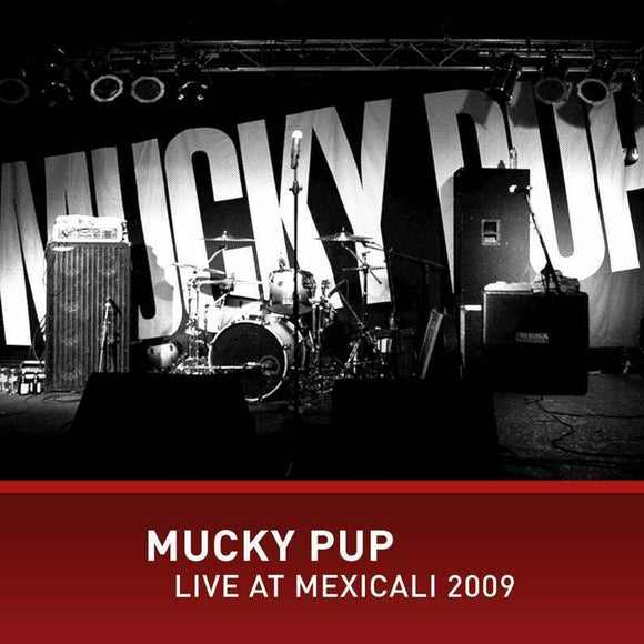 Mucky Pup | Live at Mexicali 2009 | CD
