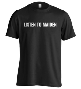 Listen to Maiden | T-Shirt